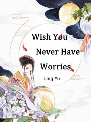 Wish You Never Have Worries